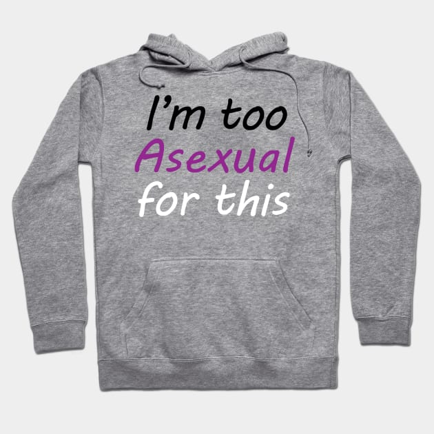 I'm Too Asexual For This - gray bg Hoodie by Pearlessent